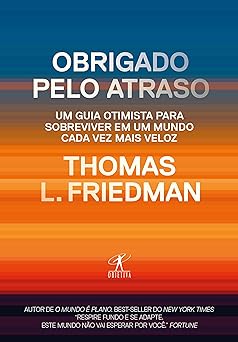 Obrigado pelo atraso Thomas L. Friedman